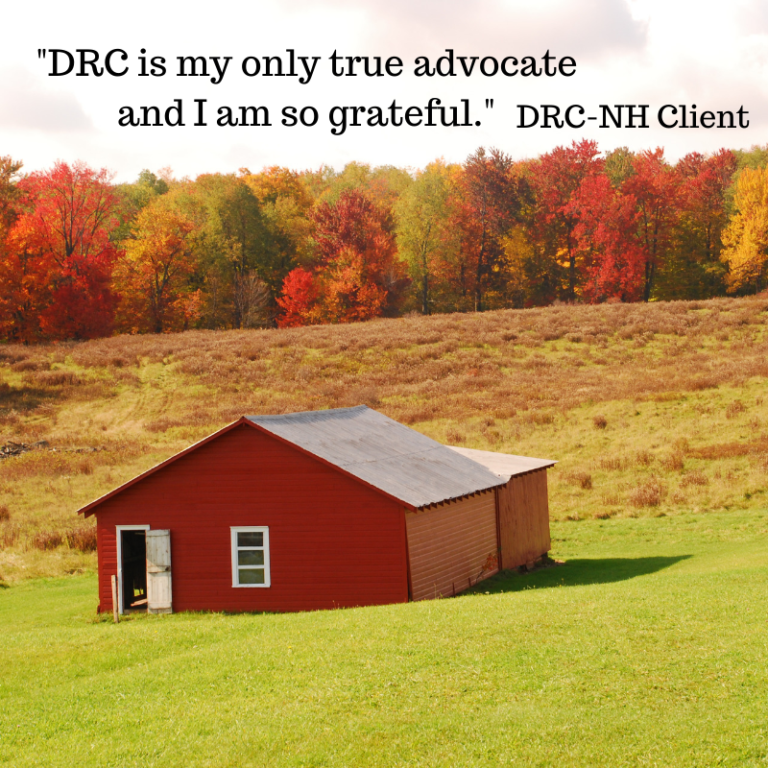 Red barn in grassy field with the following text at the top: "'DRC is my only true advocate and I am so grateful' DRC-NH Client"