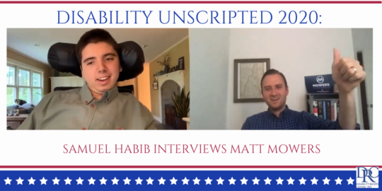 Disability Unscripted 2020: Samuel Habib Interviews Matt Mowers