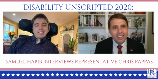 Disability Unscripted 2020: Samuel Habib Interviews Representative Chris Pappas