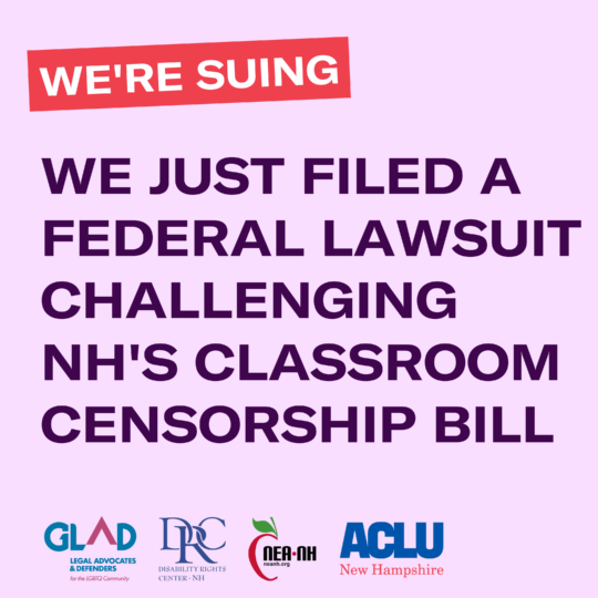 ACLU, largest teachers’ union NEA-NH, leading disability and LGBTQ+ advocacy groups, and NH law firms file federal lawsuit challenging NH classroom censorship law